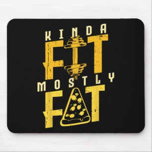 Kinda Fit Mostly Fat Pizza Lover Exercise Workout  Mouse Pad