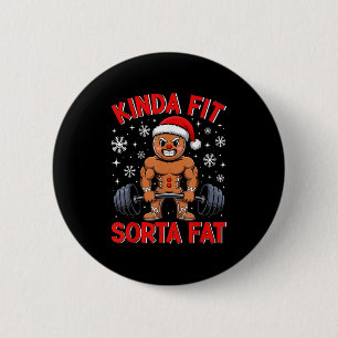 Kinda Fit Sorta Fat- Funny Gingerbread Weightlifti 2 Inch Round Button