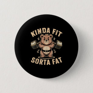 Kinda Fit Sorta Fat - Funny Gym Bear Weightlifting 2 Inch Round Button