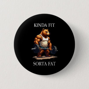 Kinda Fit Sorta Fat - Funny Gym Bear Weightlifting 2 Inch Round Button