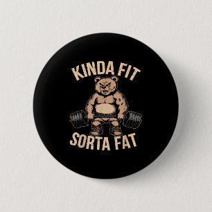 Kinda Fit Sorta Fat - Funny Gym Bear Weightlifting 2 Inch Round Button