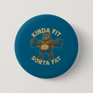 Kinda Fit Sorta Fat - Funny Gym Bear Weightlifting 2 Inch Round Button