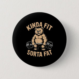 Kinda Fit Sorta Fat - Funny Gym Bear Weightlifting 2 Inch Round Button