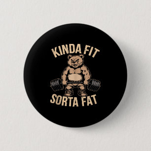 Kinda Fit Sorta Fat - Funny Gym Bear Weightlifting 2 Inch Round Button