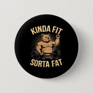 Kinda Fit Sorta Fat - Funny Gym Bear Weightlifting 2 Inch Round Button