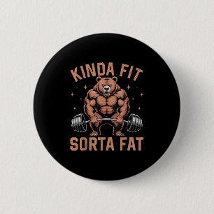 Kinda Fit Sorta Fat - Funny Gym Bear Weightlifting 2 Inch Round Button