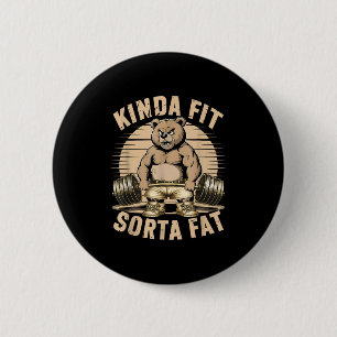 Kinda Fit Sorta Fat - Funny Gym Bear Weightlifting 2 Inch Round Button