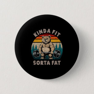 Kinda Fit Sorta Fat - Funny Gym Bear Weightlifting 2 Inch Round Button
