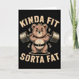 Kinda Fit Sorta Fat - Funny Gym Bear Weightlifting Card