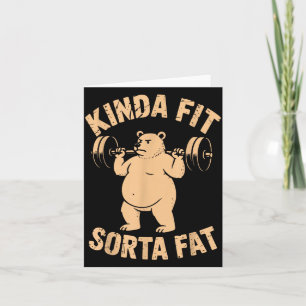 Kinda Fit Sorta Fat - Funny Gym Bear Weightlifting Card