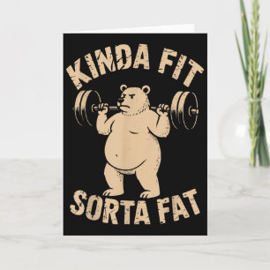 Kinda Fit Sorta Fat - Funny Gym Bear Weightlifting Card