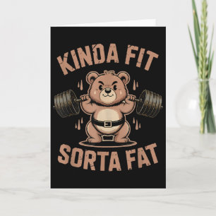 Kinda Fit Sorta Fat - Funny Gym Bear Weightlifting Card