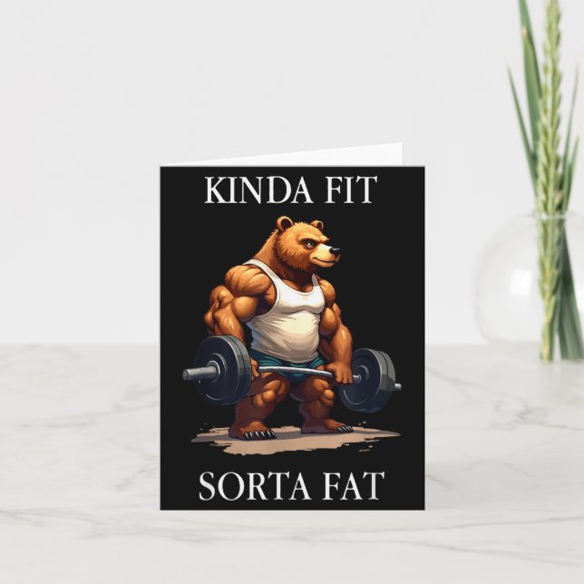 Kinda Fit Sorta Fat - Funny Gym Bear Weightlifting Card (Front)