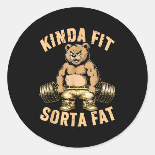 Kinda Fit Sorta Fat - Funny Gym Bear Weightlifting Classic Round Sticker