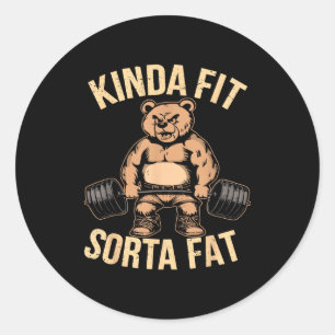 Kinda Fit Sorta Fat - Funny Gym Bear Weightlifting Classic Round Sticker