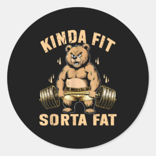 Kinda Fit Sorta Fat - Funny Gym Bear Weightlifting Classic Round Sticker