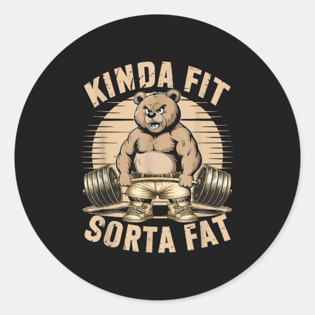 Kinda Fit Sorta Fat - Funny Gym Bear Weightlifting Classic Round Sticker (Front)