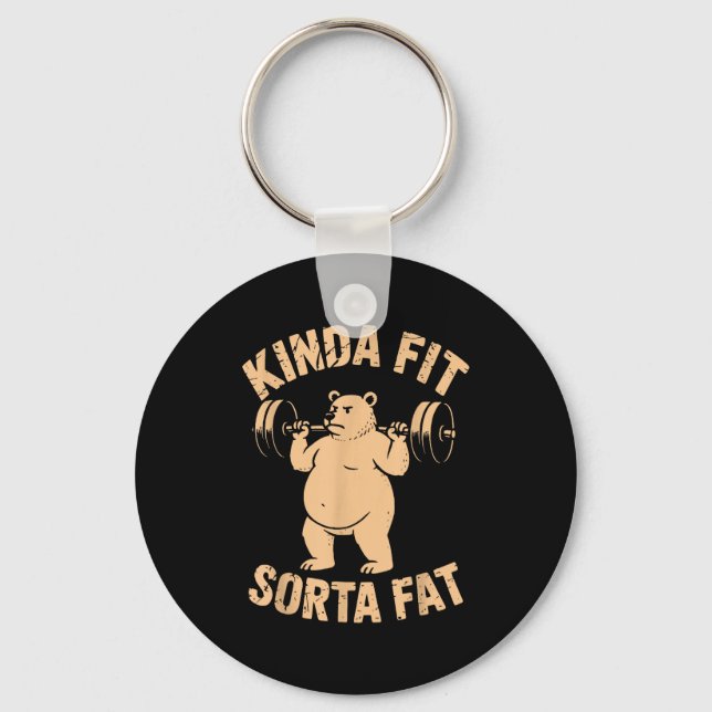 Kinda Fit Sorta Fat - Funny Gym Bear Weightlifting Keychain (Front)