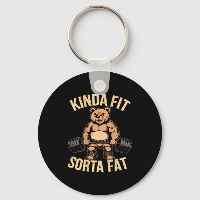 Kinda Fit Sorta Fat - Funny Gym Bear Weightlifting Keychain (Front)
