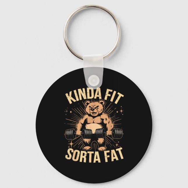 Kinda Fit Sorta Fat - Funny Gym Bear Weightlifting Keychain (Front)