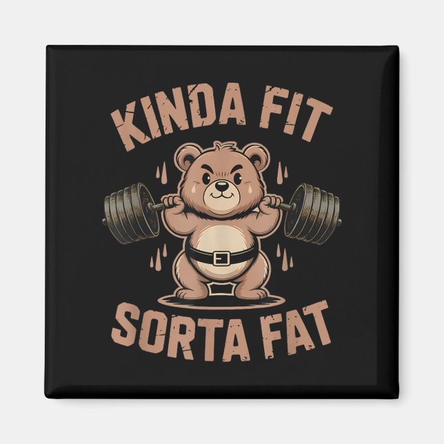 Kinda Fit Sorta Fat - Funny Gym Bear Weightlifting Magnet (Front)