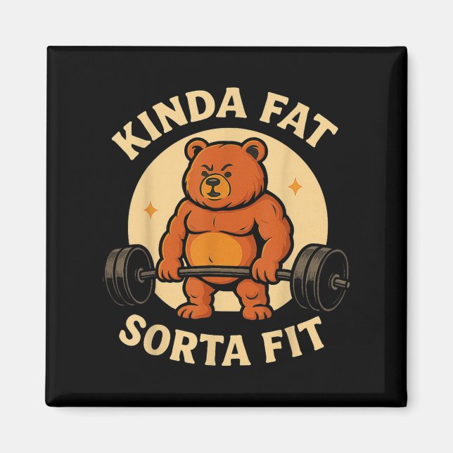 Kinda Fit Sorta Fat - Funny Gym Bear Weightlifting Magnet (Front)