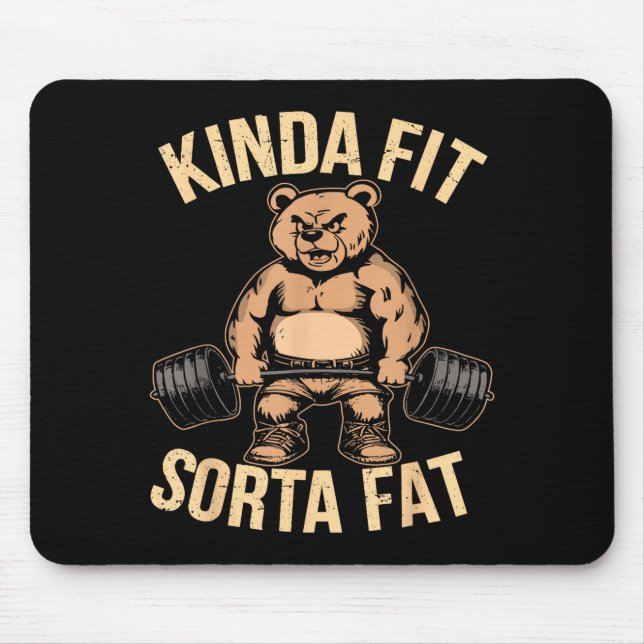 Kinda Fit Sorta Fat - Funny Gym Bear Weightlifting Mouse Pad (Front)