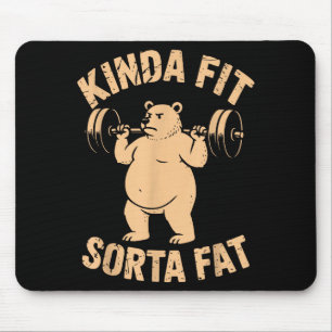 Kinda Fit Sorta Fat - Funny Gym Bear Weightlifting Mouse Pad