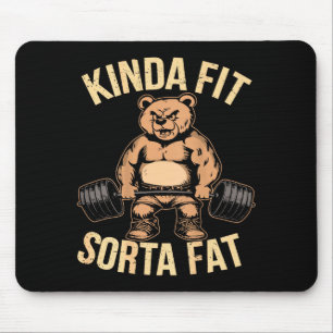 Kinda Fit Sorta Fat - Funny Gym Bear Weightlifting Mouse Pad