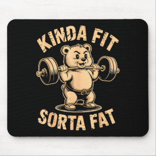 Kinda Fit Sorta Fat - Funny Gym Bear Weightlifting Mouse Pad