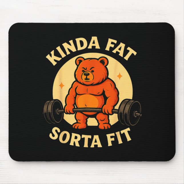 Kinda Fit Sorta Fat - Funny Gym Bear Weightlifting Mouse Pad (Front)
