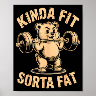 Kinda Fit Sorta Fat - Funny Gym Bear Weightlifting Poster