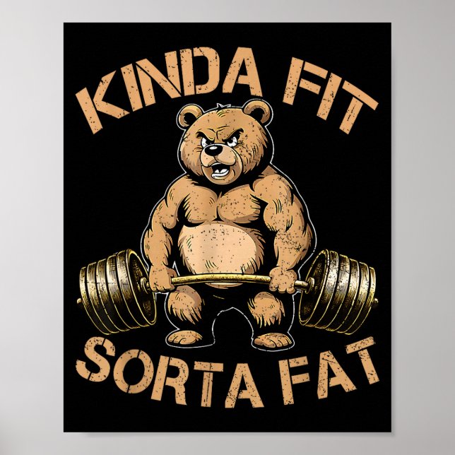 Kinda Fit Sorta Fat - Funny Gym Bear Weightlifting Poster (Front)