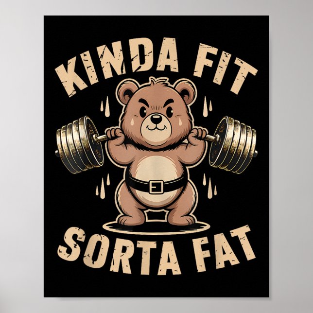 Kinda Fit Sorta Fat - Funny Gym Bear Weightlifting Poster (Front)