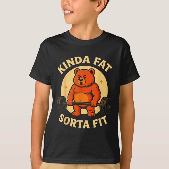 Kinda Fit Sorta Fat - Funny Gym Bear Weightlifting T-Shirt (Front)