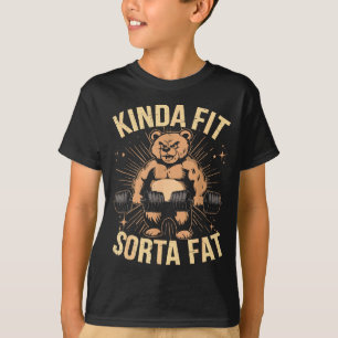 Kinda Fit Sorta Fat - Funny Gym Bear Weightlifting T-Shirt