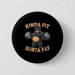 Kinda Fit Sorta Fat Funny Gym Bear Weightlifting W 2 Inch Round Button