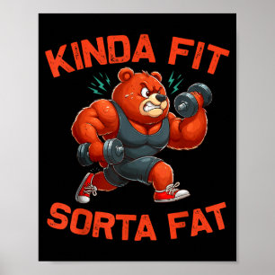 Kinda Fit Sorta Fat Funny Gym Bear Weightlifting W Poster