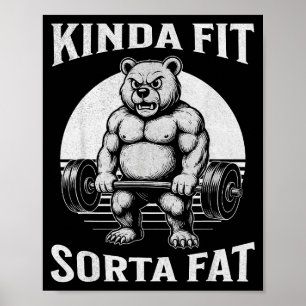 Kinda Fit Sorta Fat Funny Gym Bear Werlifting  Poster