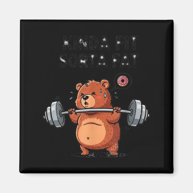 Kinda Fit Sorta Fat Funny Gym Body Sitive Men Wome Magnet (Front)