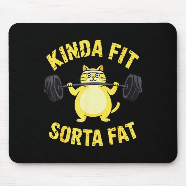 Kinda Fit Sorta Fat - Funny Gym Cat Weightlifting  Mouse Pad (Front)