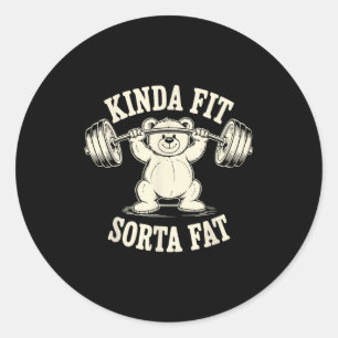 Kinda Fit Sorta Fat Funny Gym Cute Bear Retro Classic Round Sticker