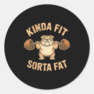 Kinda Fit Sorta Fat - Funny Gym Dog Weightlifting  Classic Round Sticker
