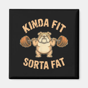 Kinda Fit Sorta Fat - Funny Gym Dog Weightlifting  Magnet