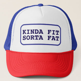 Kinda Fit Sorta Fat, Funny Gym Trucker Hat