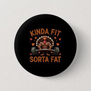 Kinda Fit Sorta Fat - Funny Gym Turkey Weightlifti 2 Inch Round Button