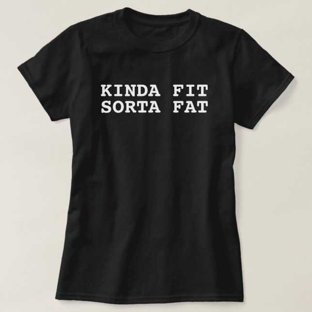 Kinda Fit Sorta Fat, Funny Gym Women's T-Shirt (Design Front)