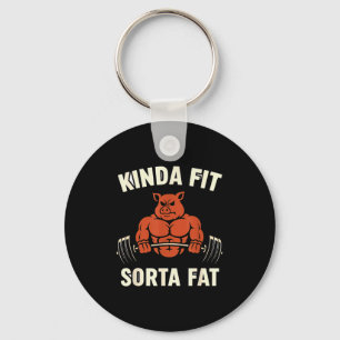 Kinda Fit Sorta Fat _ Funny Pig Weightlifting Work Keychain