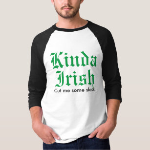 Kinda Irish Funny St. Patrick's Day T-Shirt