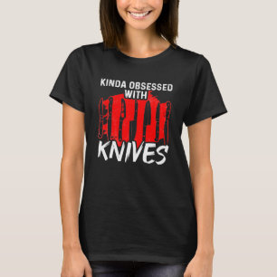 Kinda Obsessed With Knives Machirologist Knife Col T-Shirt